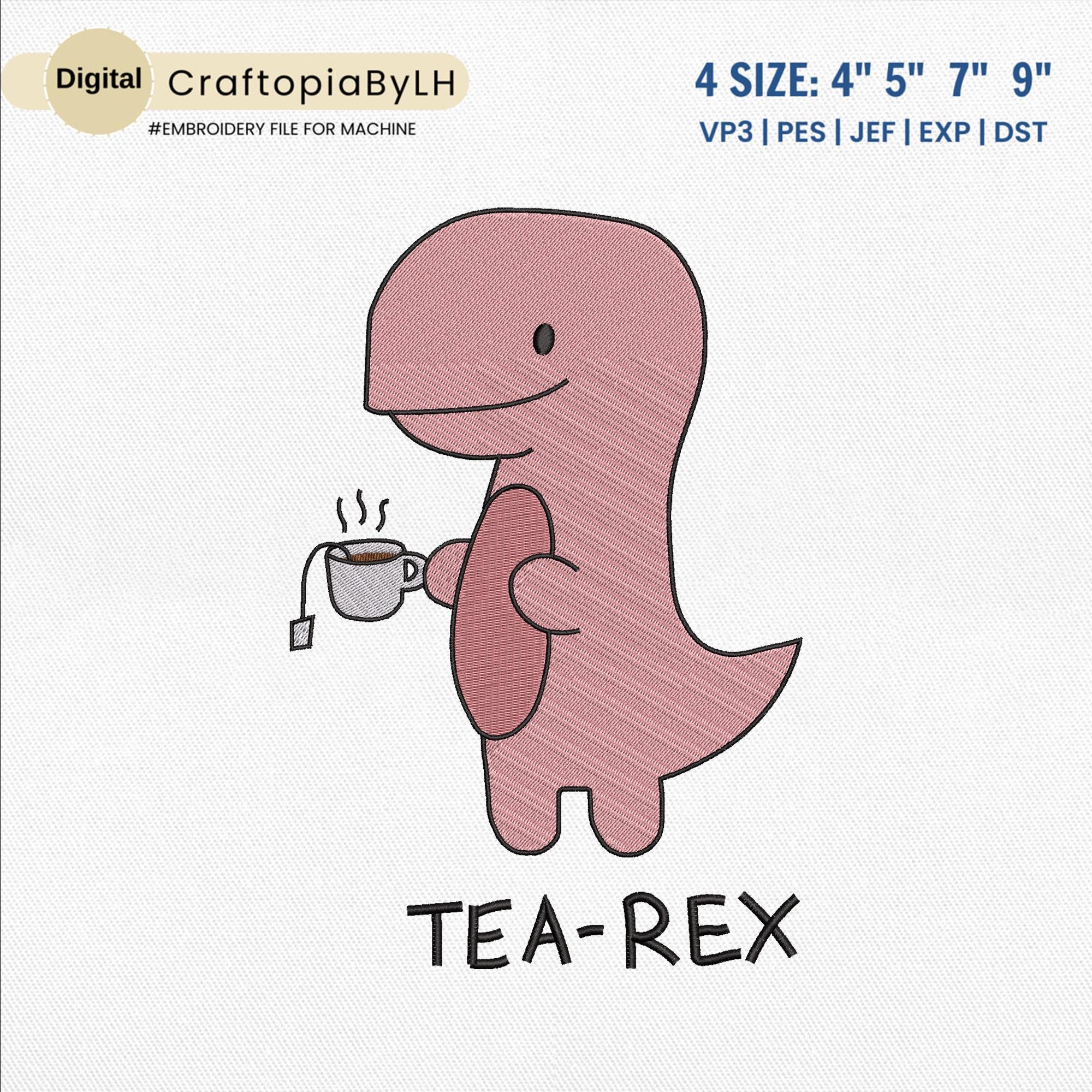 Dinosaur Embroidery Design, Tea-Rex Cute Dinosaur Design, Mom Tea Lover Dino, Cute Punny Tea-Rex Dinosaur, Birthday Gift, Instant download