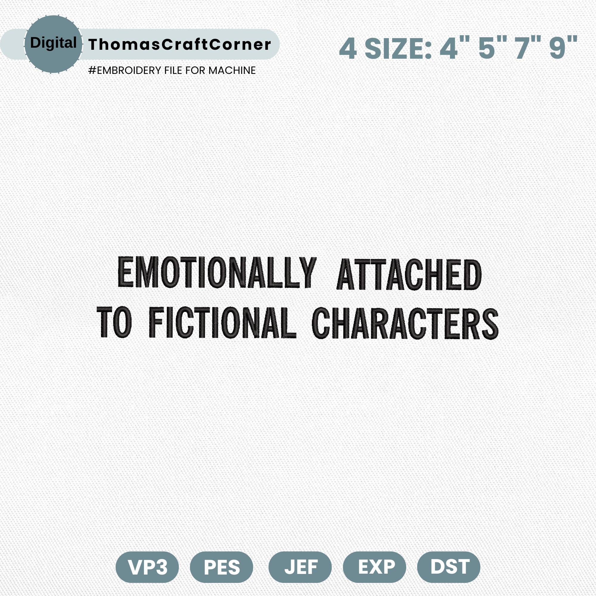 Emotionally Attached to Fictional Characters Embroidery Design, Funny Book Lover Embroidery Design, Introvert Reader Digital Embroidery File