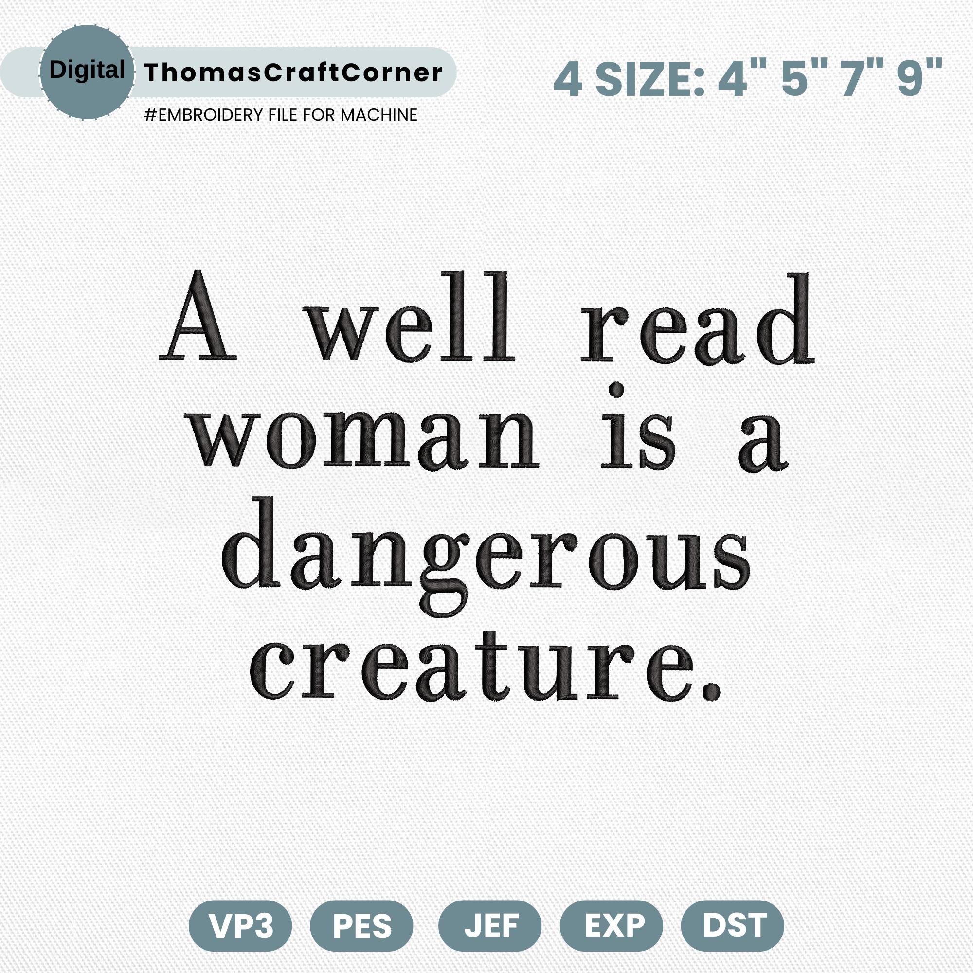 A Well Read Woman is a Dangerous Creature Embroidery Design, Feminist Quote Book Lover Embroidery File, Strong Woman Machine Embroidery File